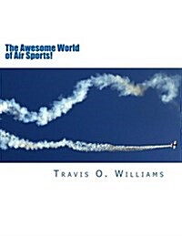 The Awesome World of Air Sports! (Paperback)