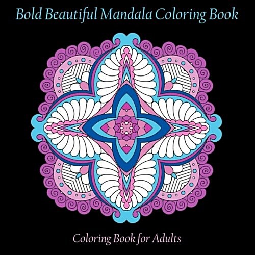 Bold Beautiful Mandala Coloring Book (Paperback, CLR, CSM)