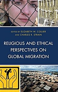 Religious and Ethical Perspectives on Global Migration (Paperback)