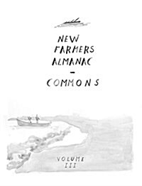 The New Farmers Almanac, Volume III: Commons of Sky, Knowledge, Land, Water (Paperback)