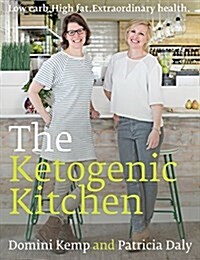 The Ketogenic Kitchen: Low Carb. High Fat. Extraordinary Health. (Paperback)