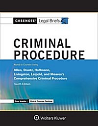 Casenote Legal Briefs for Criminal Procedure, Keyed to Allen, Stuntz, Hoffman, Livingston, and Leipold (Paperback, 4)