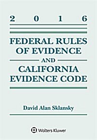 Federal Rules of Evidence and California Evidence Code: 2016 Supplement (Paperback)