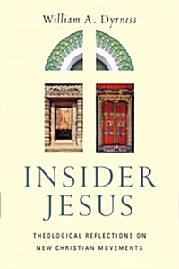 Insider Jesus: Theological Reflections on New Christian Movements (Paperback)