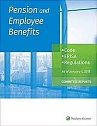 Pension and Employee Benefits Code Erisa Committee Reports: Volume 4 (as of January 1, 2016) (Paperback)