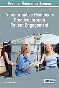 Transformative Healthcare Practice Through Patient Engagement (Hardcover)