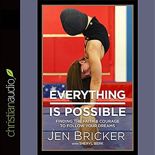 Everything Is Possible: Finding the Faith and Courage to Follow Your Dreams (Audio CD)