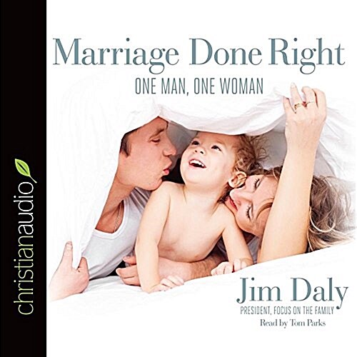 Marriage Done Right: One Man, One Woman (Audio CD)