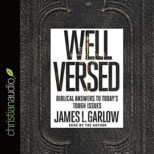 Well Versed: Biblical Answers to Todays Tough Issues (Audio CD)