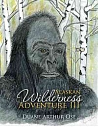 Alaskan Wilderness Adventure III (Hardcover)