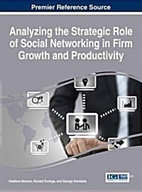 Analyzing the Strategic Role of Social Networking in Firm Growth and Productivity (Hardcover)