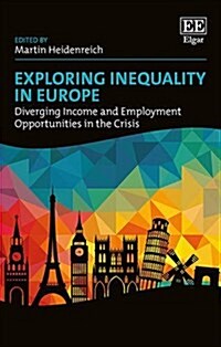 Exploring Inequality in Europe : Diverging Income and Employment Opportunities in the Crisis (Hardcover)