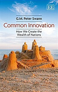 Common Innovation : How We Create the Wealth of Nations (Paperback)