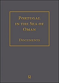 Portugal in the Sea of Oman: Religion and Politics. Research on Documents.: Part 2: Volumes 1-10. Transcription, English Translation, Arabic Translati (Hardcover)