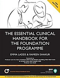 The Essential Clinical Handbook for the Foundation Programme: A Comprehensive Guide for Foundation Doctors on How to Achieve Your Eportfolio Core Clin (Paperback, 3 ed)