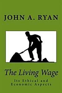 The Living Wage: Its Ethical and Economic Aspects (Paperback)