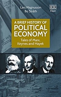 A Brief History of Political Economy : Tales of Marx, Keynes and Hayek (Hardcover)