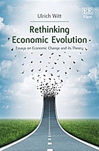 Rethinking Economic Evolution : Essays on Economic Change and its Theory (Hardcover)