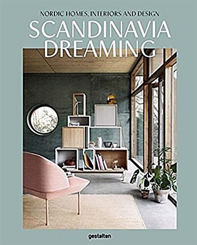 Scandinavia Dreaming: Nordic Homes, Interiors and Design (Hardcover)