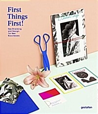 First Things First!: New Branding and Design for New Businesses (Hardcover)
