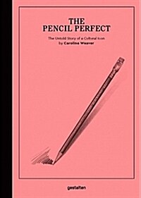 The Pencil Perfect: The Untold Story of a Cultural Icon (Hardcover)