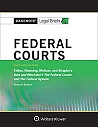 Casenote Legal Briefs for Federal Courts, Keyed to Hart and Wechsler (Paperback, 7, Seventh Edition)