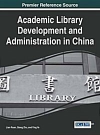 Academic Library Development and Administration in China (Hardcover)
