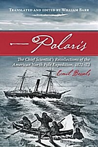 Polaris: The Chief Scientists Recollections of the American North Pole Expedition, 1871-73 (Paperback)