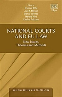 National Courts and EU Law : New Issues, Theories and Methods (Hardcover)