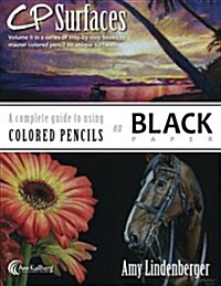Cp Surfaces: A Complete Guide to Using Colored Pencils on Black Paper (Paperback)
