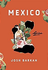 Mexico: Stories (Hardcover, Deckle Edge)