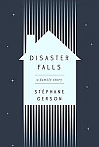 Disaster Falls: A Family Story (Hardcover)