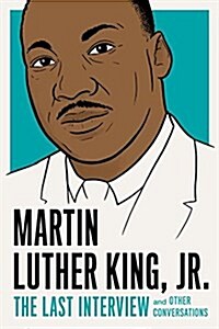 Martin Luther King, Jr.: The Last Interview: And Other Conversations (Paperback)