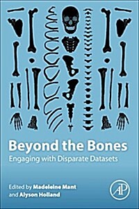 Beyond the Bones: Engaging with Disparate Datasets (Paperback)