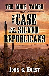 The Mule Tamer: The Case of the Silver Republicans (Hardcover)