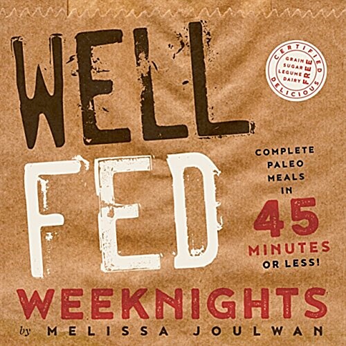 [중고] Well Fed Weeknights: Complete Paleo Meals in 45 Minutes or Less (Paperback)