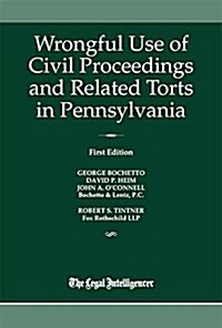 Wrongful Use of Civil Proceedings & Related Torts in Pennsylvania (Paperback)