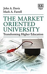 The Market Oriented University : Transforming Higher Education (Hardcover)