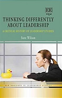 Thinking Differently about Leadership: A Critical History of Leadership Studies (Hardcover)