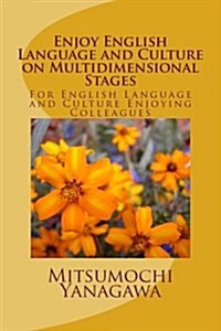 Enjoy English Language and Culture on Multidimensional Stages (Paperback)