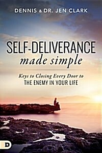 Self-Deliverance Made Simple: Keys to Closing Every Door to the Enemy in Your Life (Paperback)