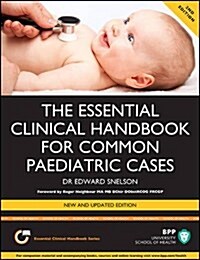 The Essential Clinical Handbook for Common Paediatric Cases: A Practical Guide to Assessing Children in General Practice, the Paediatric Assessment Un (Paperback, 2 ed)