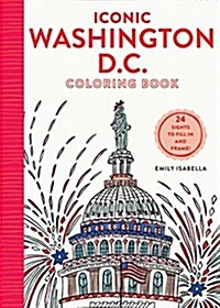 Iconic Washington D.C. Coloring Book: 24 Sights to Send and Frame (Paperback)