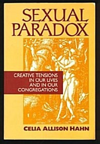 Sexual Paradox: Creative Tensions in Our Lives and in Our Congregations (Paperback)