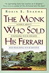 The Monk Who Sold His Ferrari: A Fable about Fulfilling Your Dreams and Reaching Your Destiny (Mass Market Paperback, International)