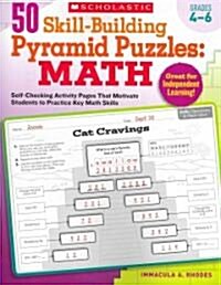 50 Skill-Building Pyramid Puzzles: Math, Grades 4-6: Self-Checking Activity Pages That Motivate Students to Practice Key Math Skills (Paperback)