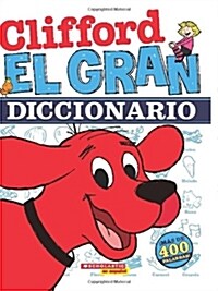El Gran Diccionario de Clifford: (spanish Language Edition of Cliffords Big Dictionary) = Cliffords Big Dictionary (Hardcover)