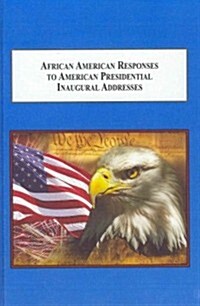 African American Responses to American Presidential Inaugural Addresses (Hardcover)