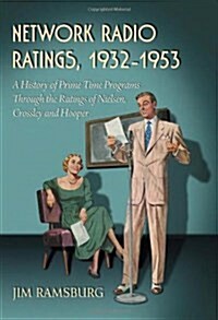 Network Radio Ratings, 1932-1953: A History of Prime Time Programs Through the Ratings of Nielsen, Crossley and Hooper (Paperback)