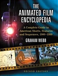 The Animated Film Encyclopedia: A Complete Guide to American Shorts, Features and Sequences, 1900-1999, 2D Ed. (Paperback, 2)